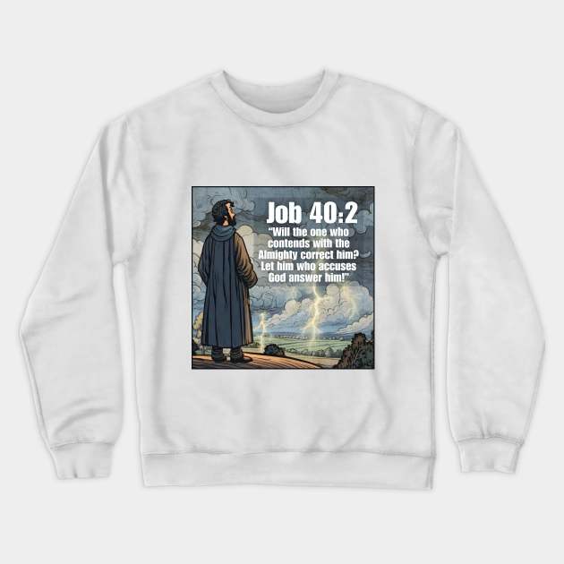 Job 40:2 Crewneck Sweatshirt by Bible Verses by Deb